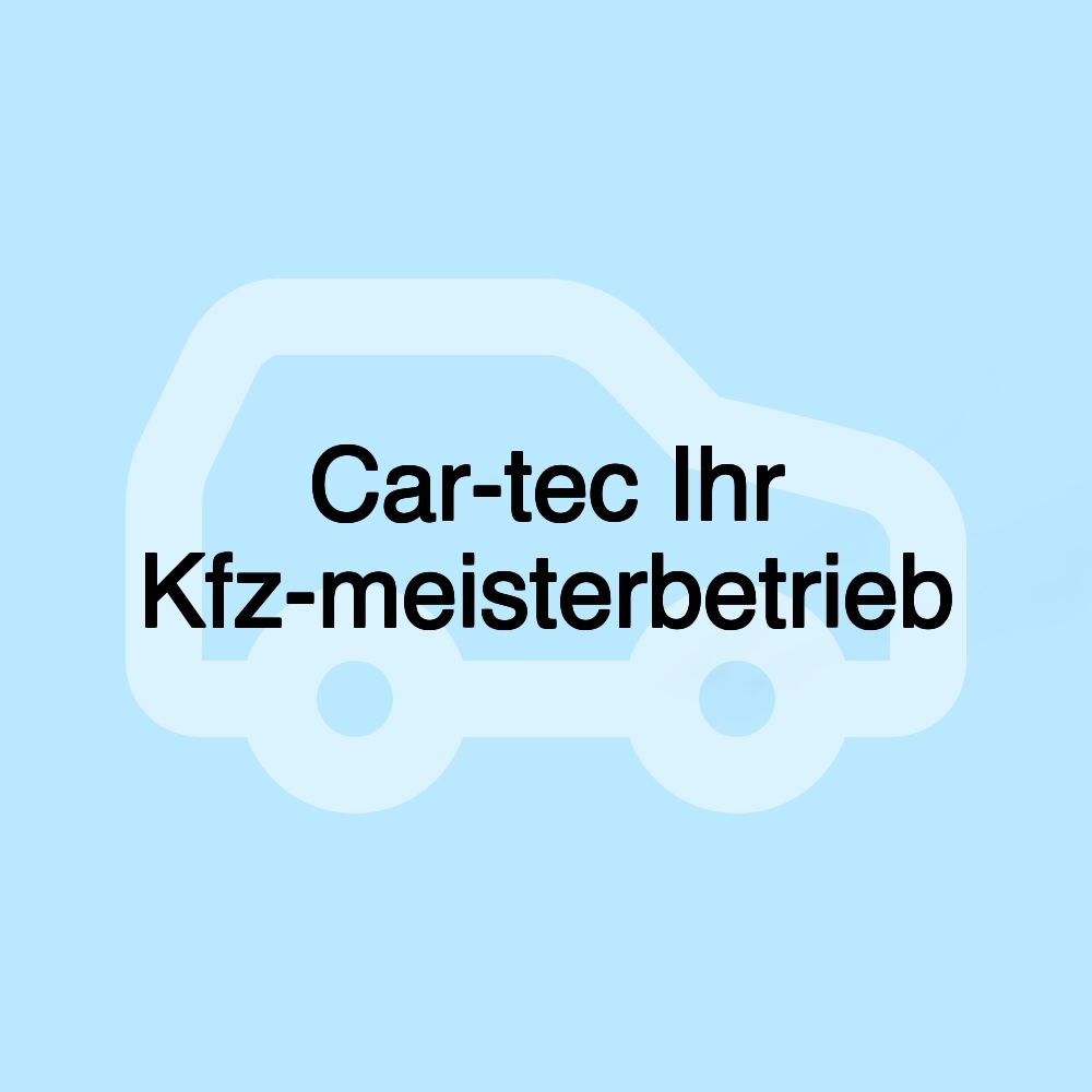 Car-tec Ihr Kfz-meisterbetrieb