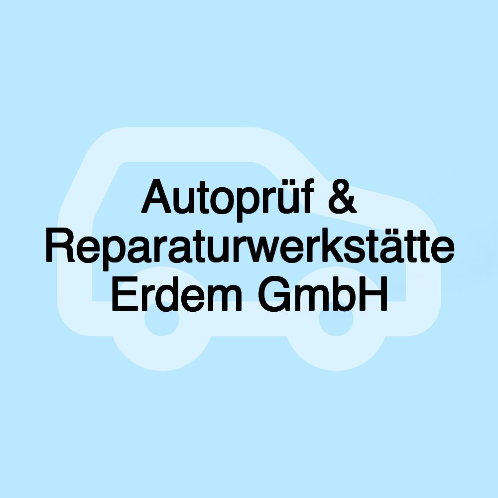 Autoprüf & Reparaturwerkstätte Erdem GmbH