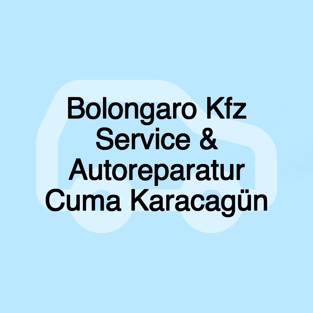 Bolongaro Kfz Service & Autoreparatur Cuma Karacagün