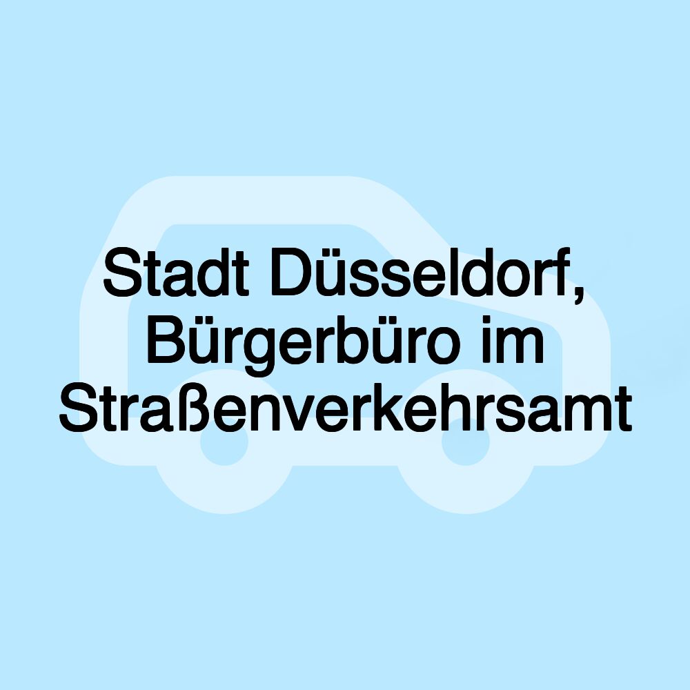 Stadt Düsseldorf, Bürgerbüro im Straßenverkehrsamt