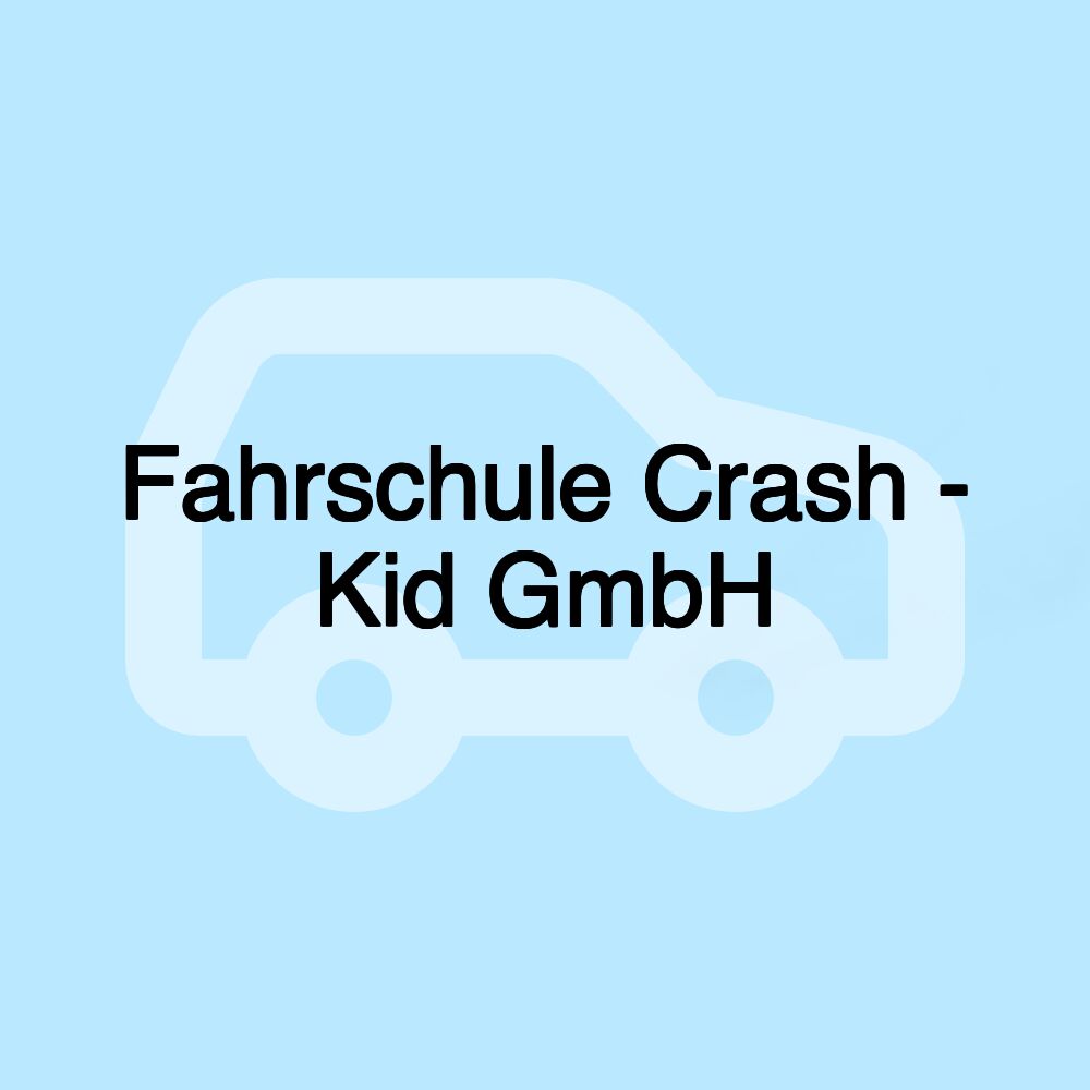 Fahrschule Crash - Kid GmbH