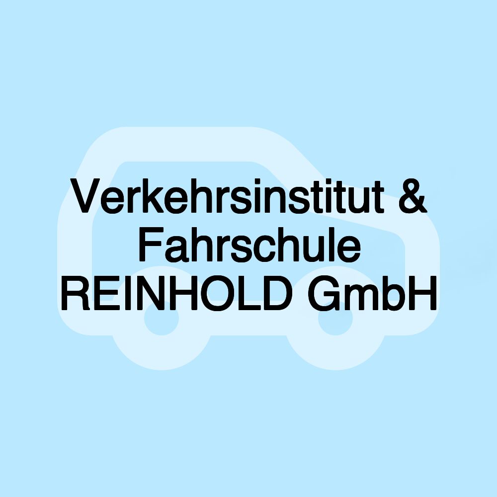 Verkehrsinstitut & Fahrschule REINHOLD GmbH