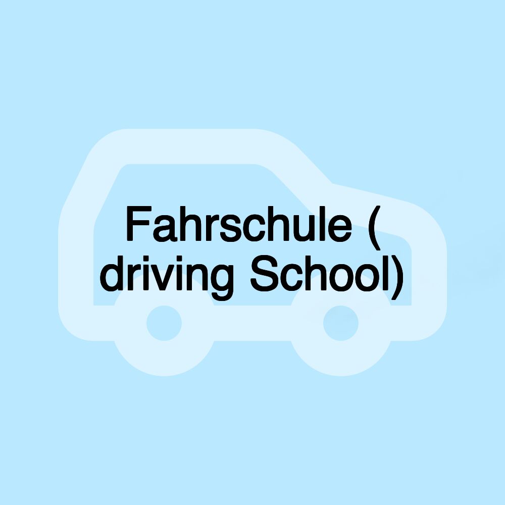 Fahrschule ( driving School)