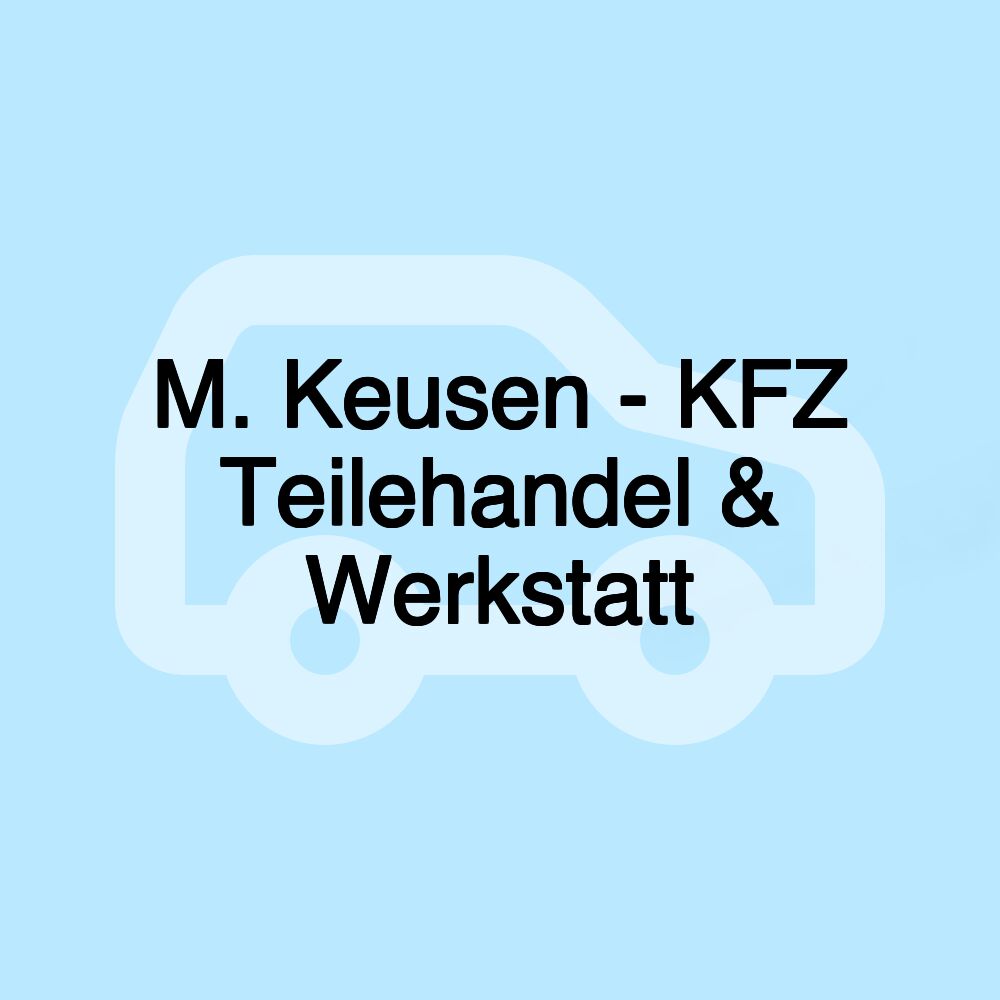 M. Keusen - KFZ Teilehandel & Werkstatt