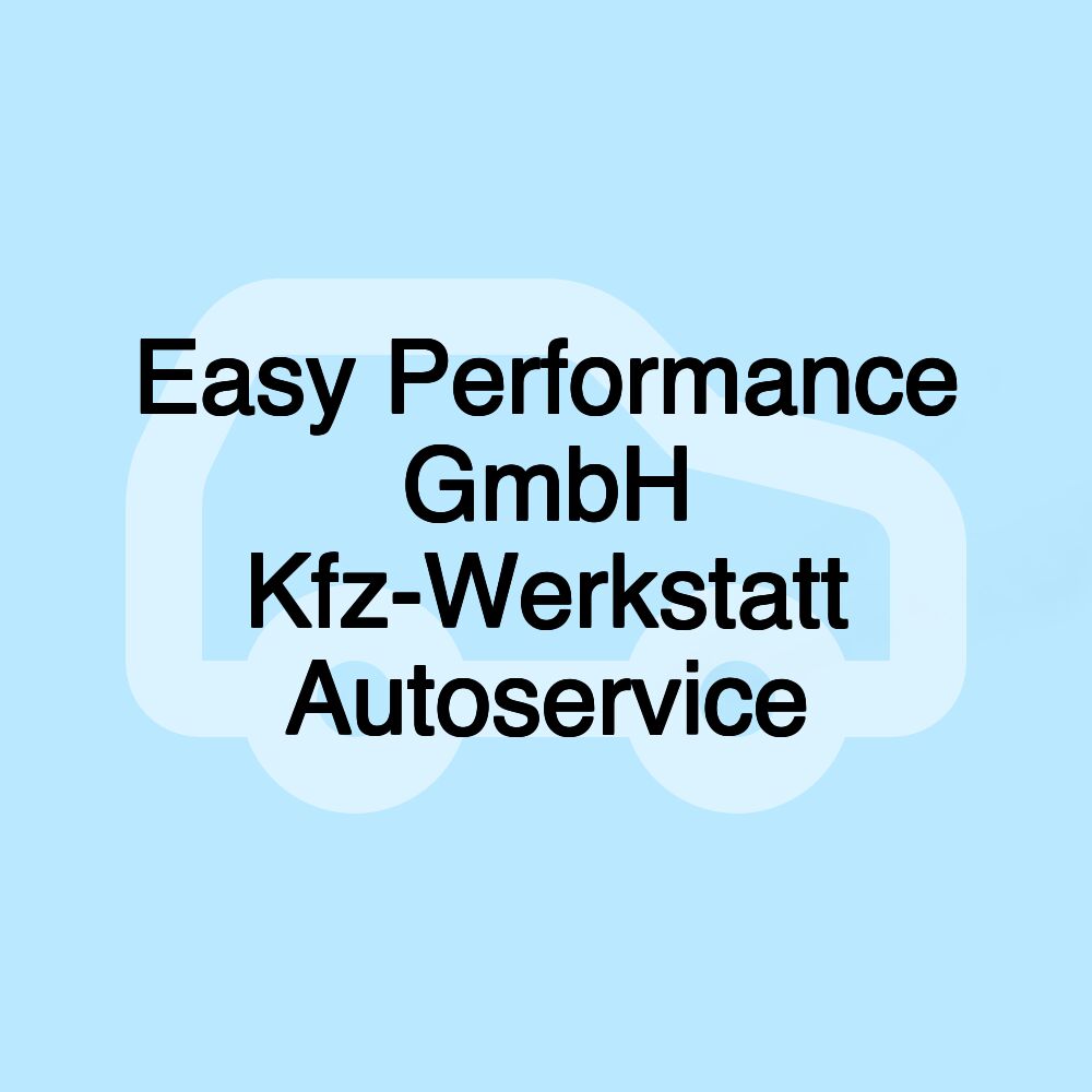 Easy Performance GmbH Kfz-Werkstatt Autoservice