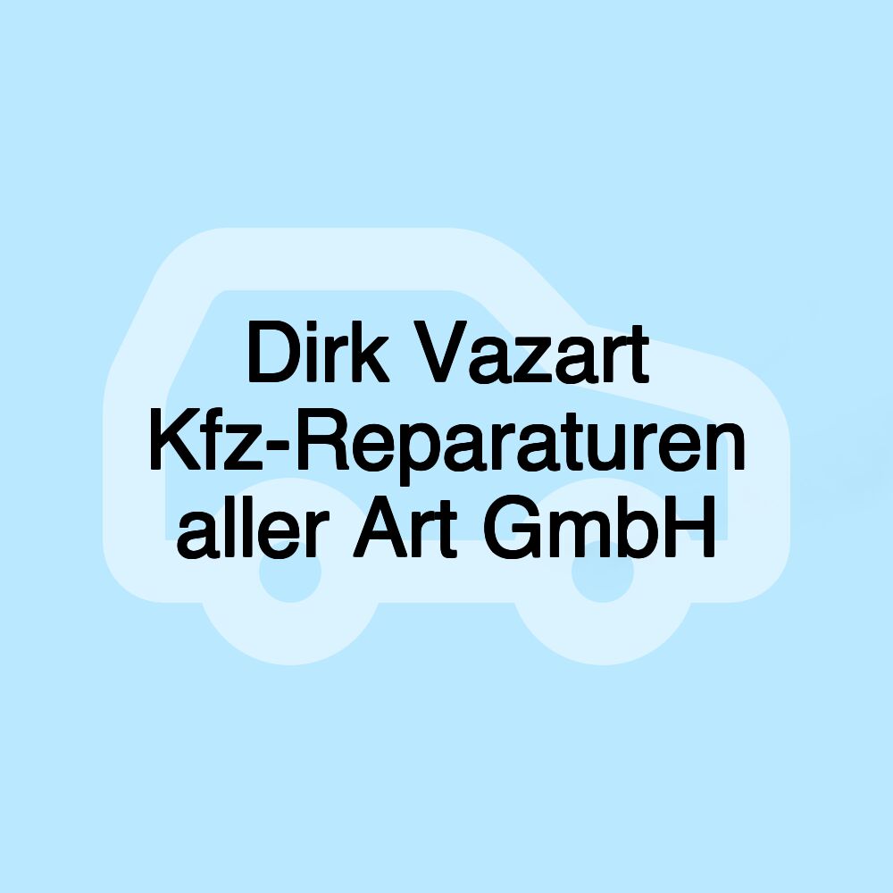 Dirk Vazart Kfz-Reparaturen aller Art GmbH