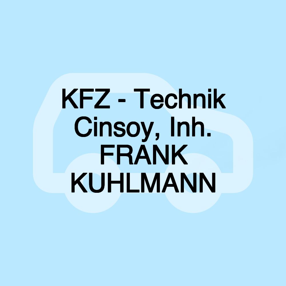 KFZ - Technik Cinsoy, Inh. FRANK KUHLMANN