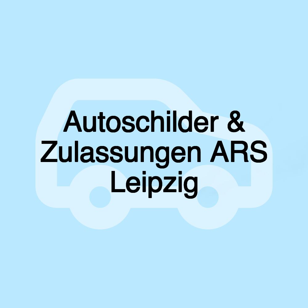 Autoschilder & Zulassungen ARS Leipzig