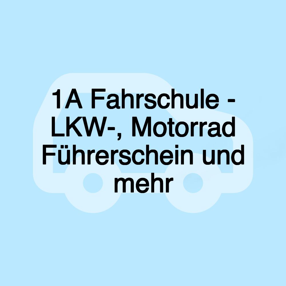 1A Fahrschule - LKW-, Motorrad Führerschein und mehr