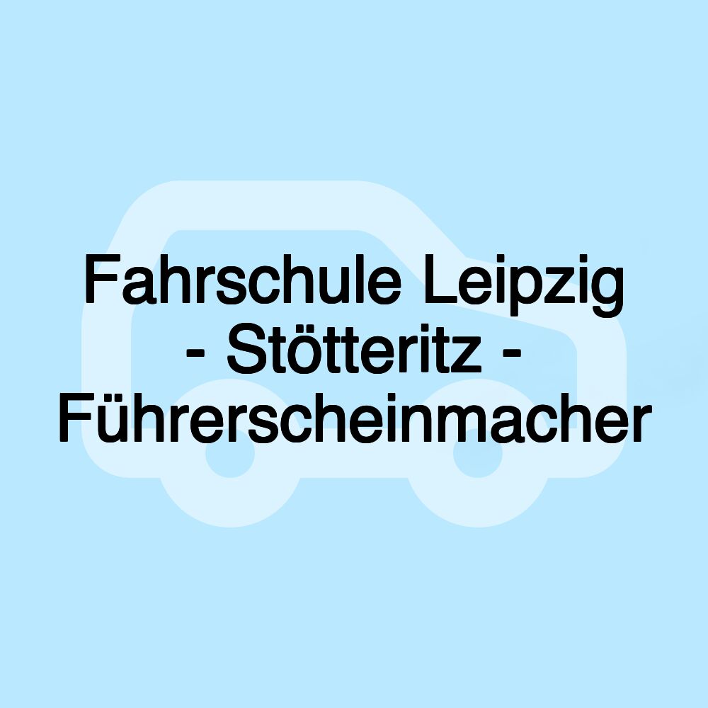 Fahrschule Leipzig - Stötteritz - Führerscheinmacher