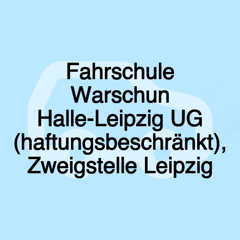 Fahrschule Warschun Halle-Leipzig UG (haftungsbeschränkt), Zweigstelle Leipzig