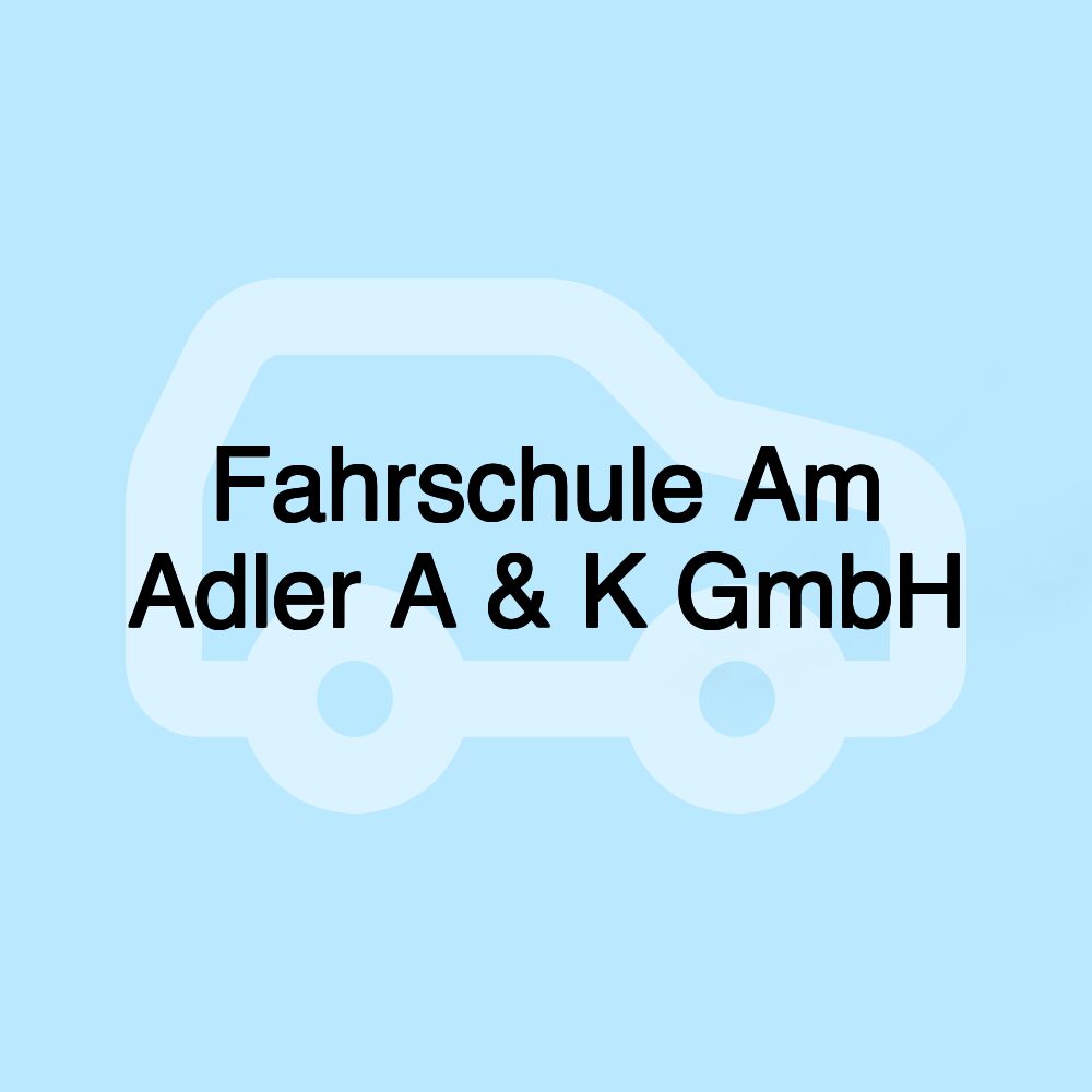 Fahrschule Am Adler A & K GmbH