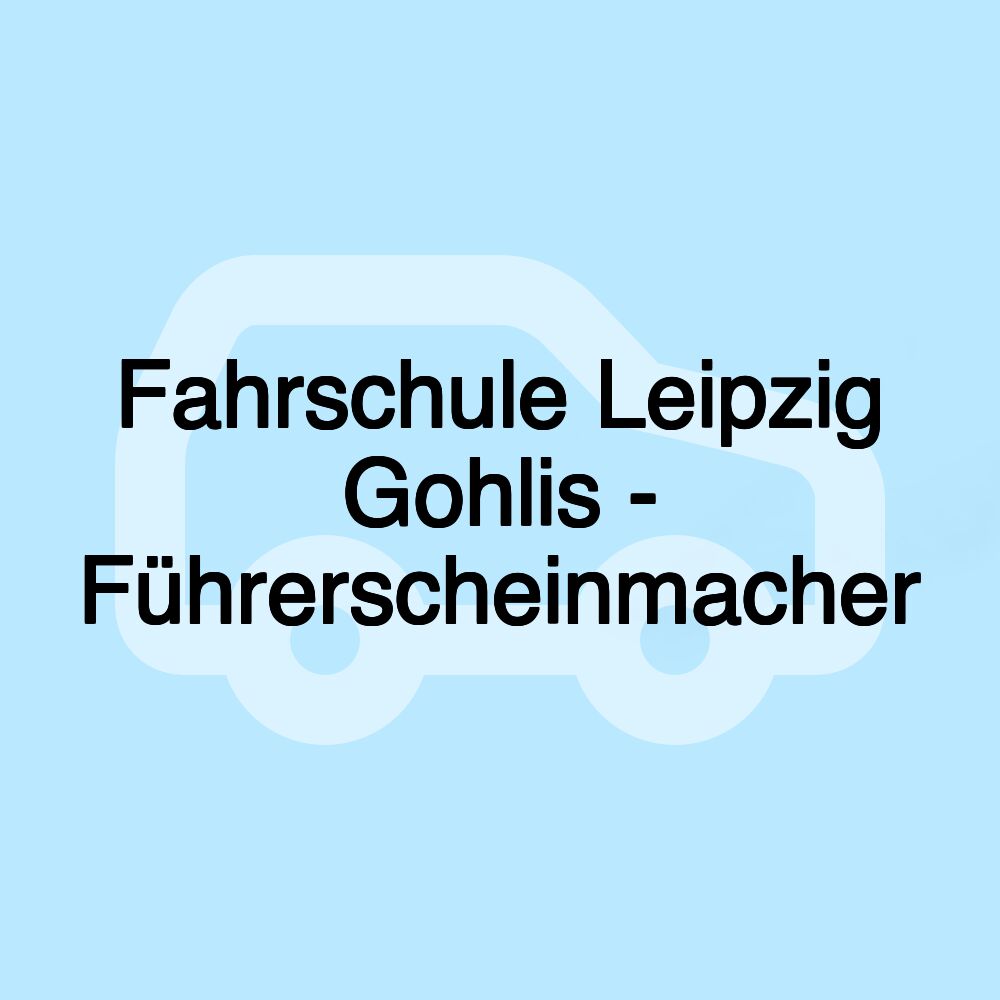 Fahrschule Leipzig Gohlis - Führerscheinmacher