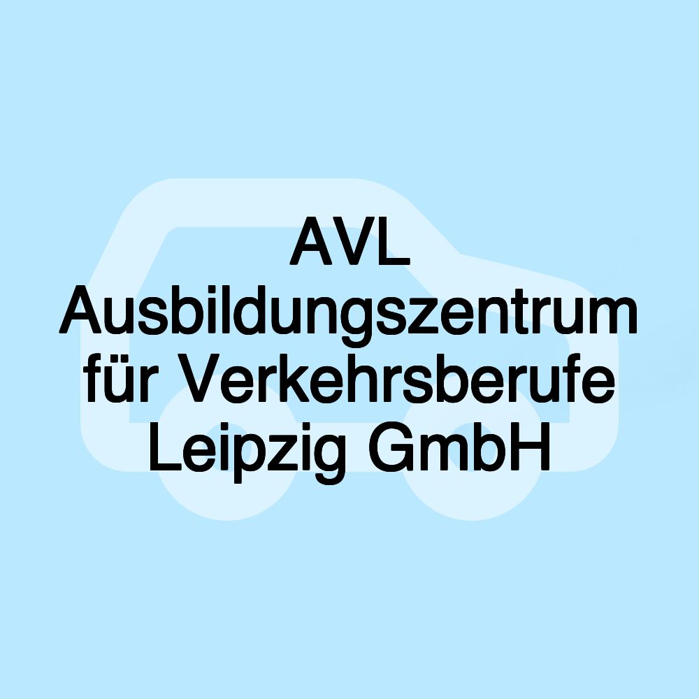 AVL Ausbildungszentrum für Verkehrsberufe Leipzig GmbH