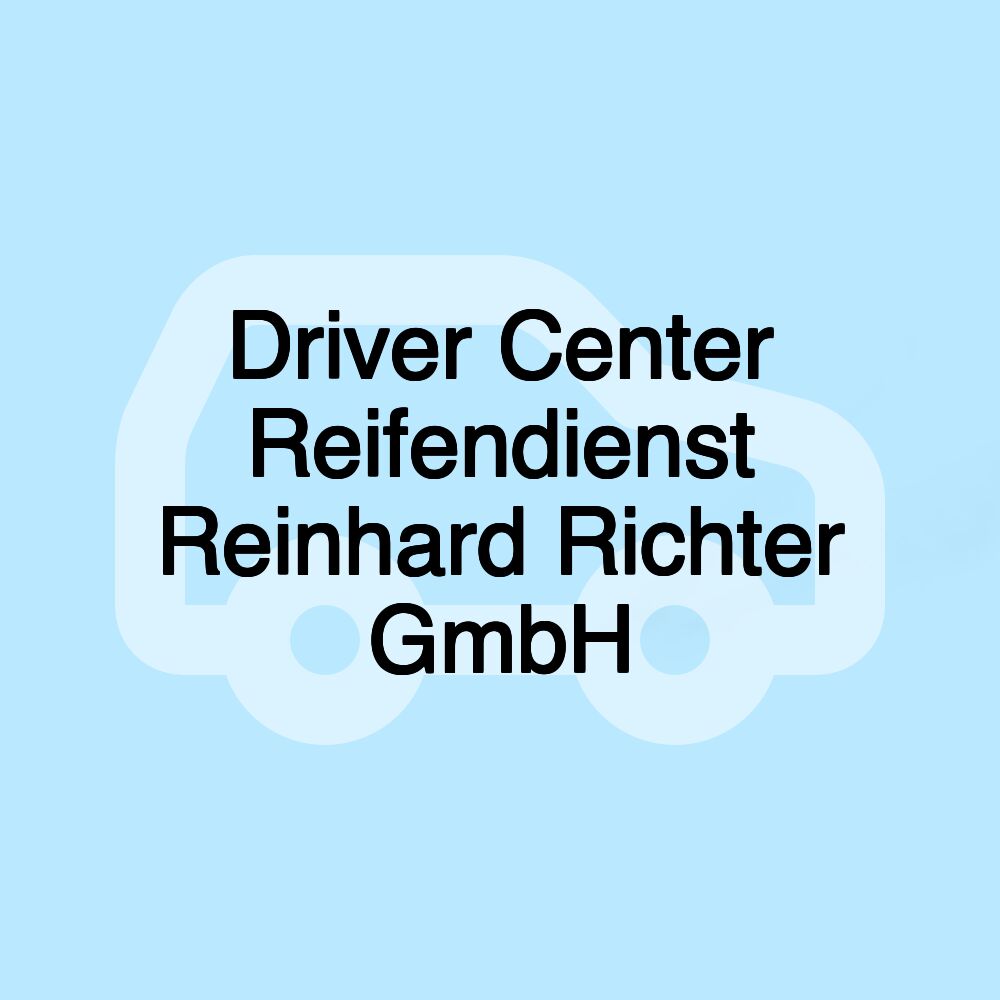 Driver Center Reifendienst Reinhard Richter GmbH