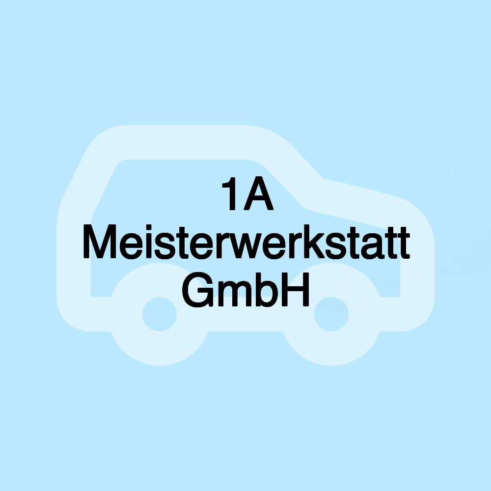 1A Meisterwerkstatt GmbH