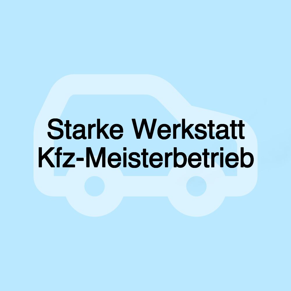 Starke Werkstatt Kfz-Meisterbetrieb