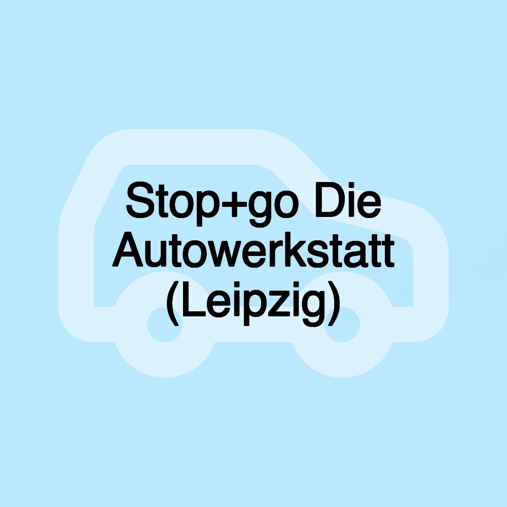 Stop+go Die Autowerkstatt (Leipzig)