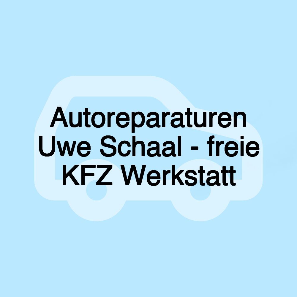 Autoreparaturen Uwe Schaal - freie KFZ Werkstatt