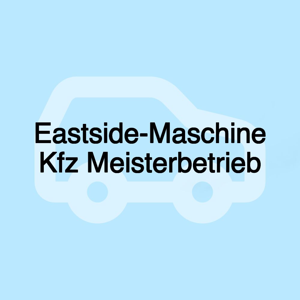 Eastside-Maschine Kfz Meisterbetrieb