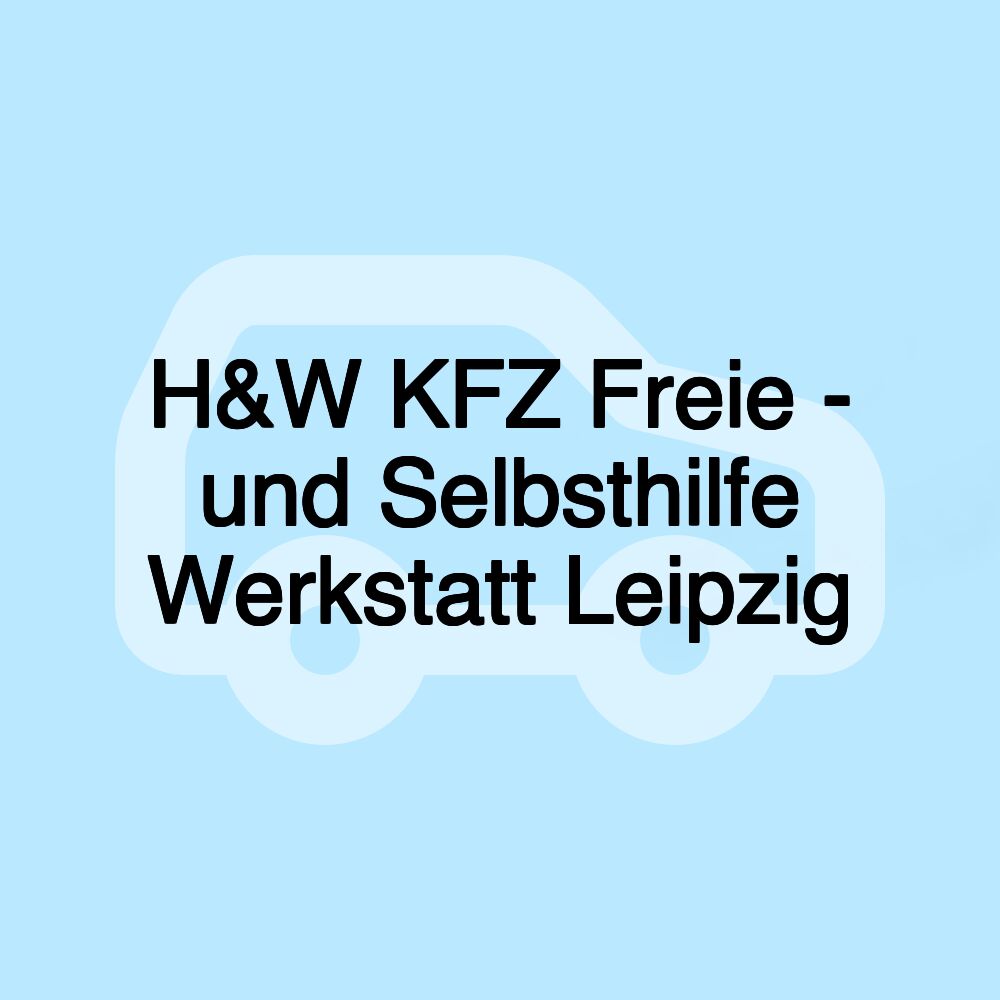 H&W KFZ Freie - und Selbsthilfe Werkstatt Leipzig