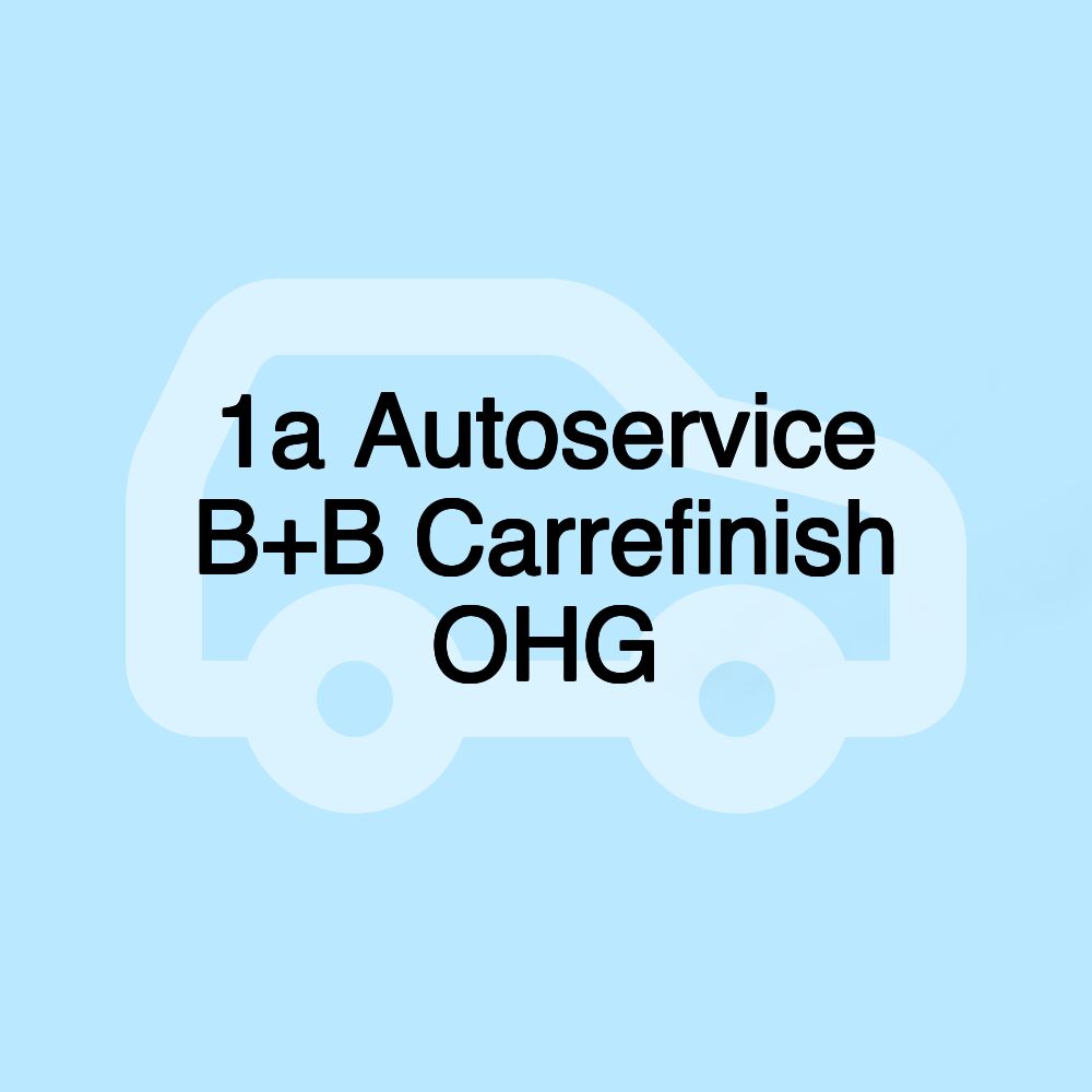 1a Autoservice B+B Carrefinish OHG