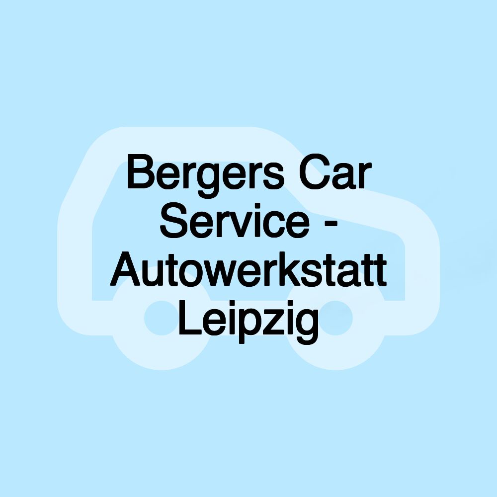 Bergers Car Service - Autowerkstatt Leipzig