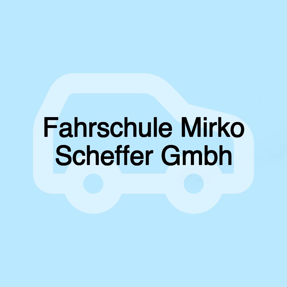 Fahrschule Mirko Scheffer Gmbh