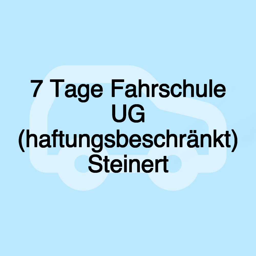 7 Tage Fahrschule UG (haftungsbeschränkt) Steinert