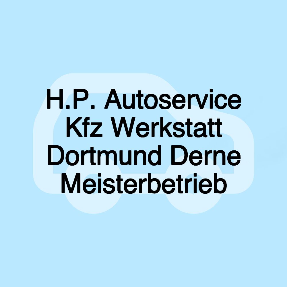 H.P. Autoservice Kfz Werkstatt Dortmund Derne Meisterbetrieb