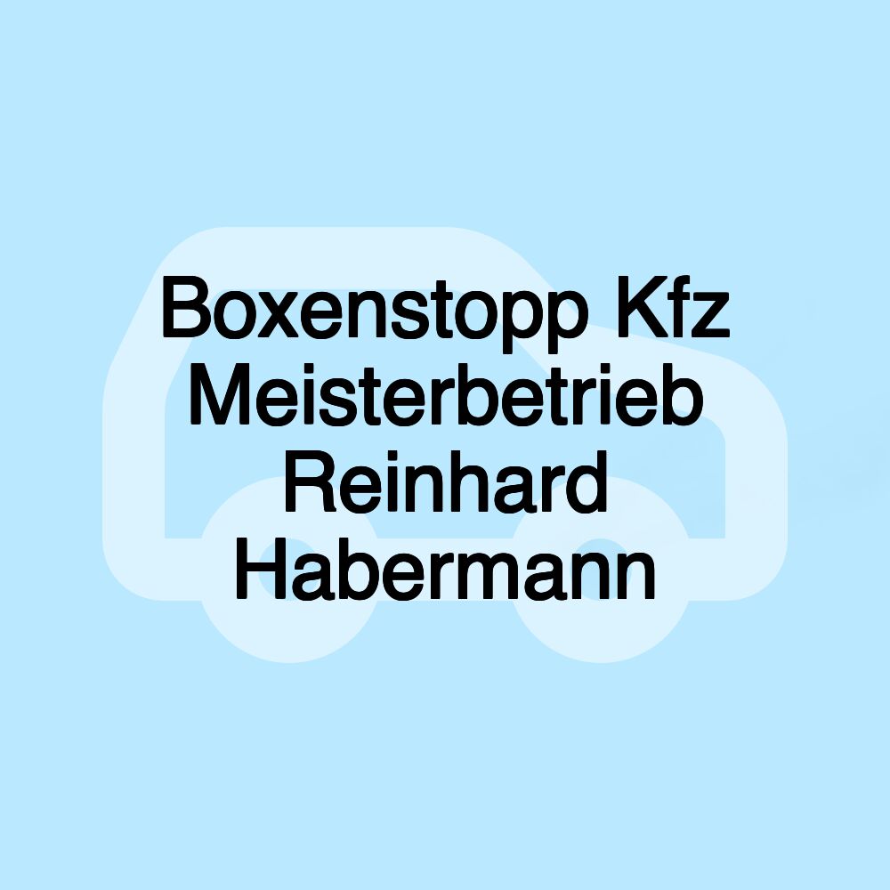 Boxenstopp Kfz Meisterbetrieb Reinhard Habermann