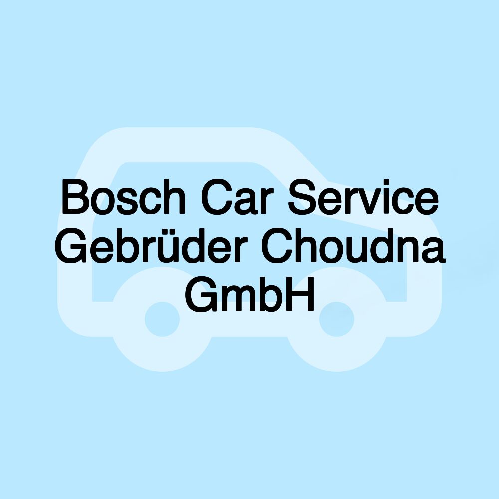 Bosch Car Service Gebrüder Choudna GmbH