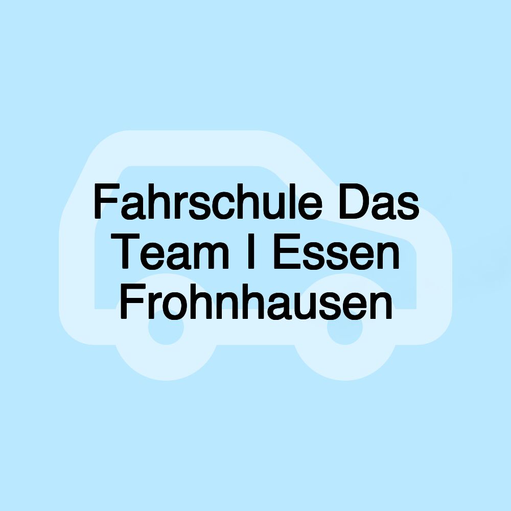 Fahrschule Das Team I Essen Frohnhausen