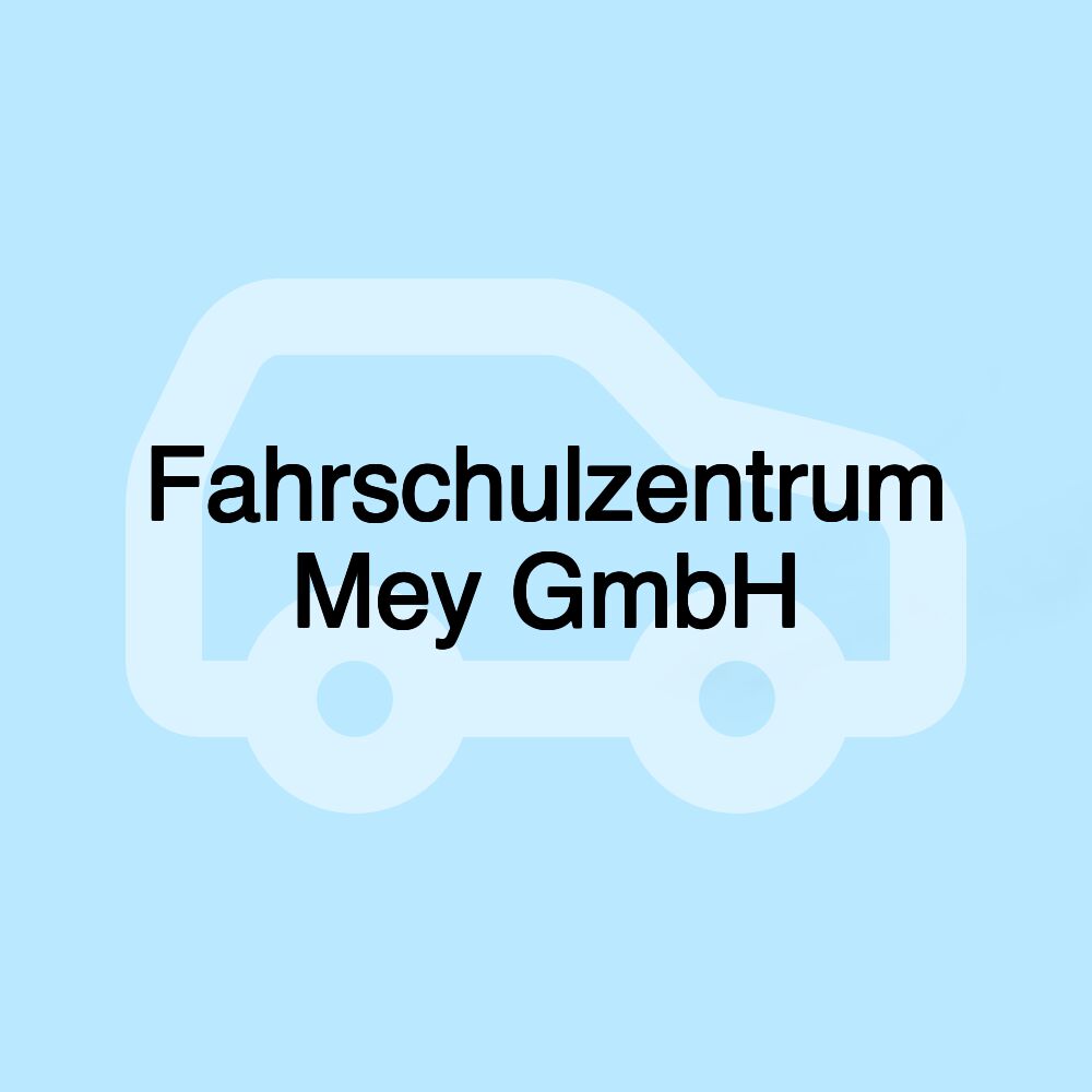 Fahrschulzentrum Mey GmbH