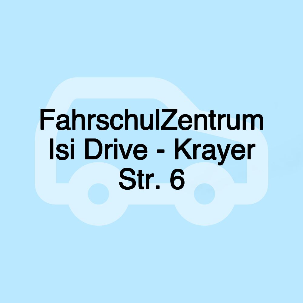 FahrschulZentrum Isi Drive - Krayer Str. 6