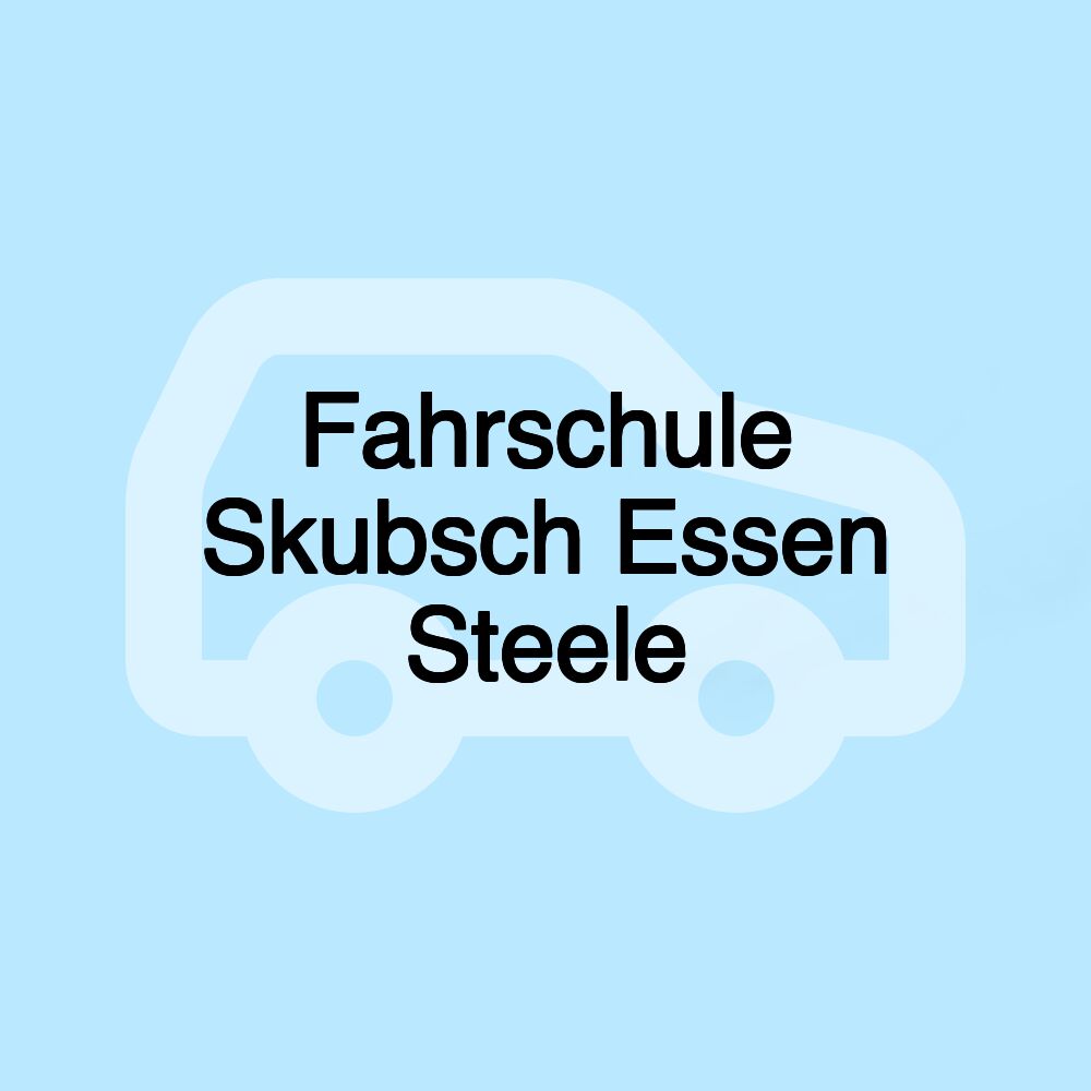 Fahrschule Skubsch Essen Steele