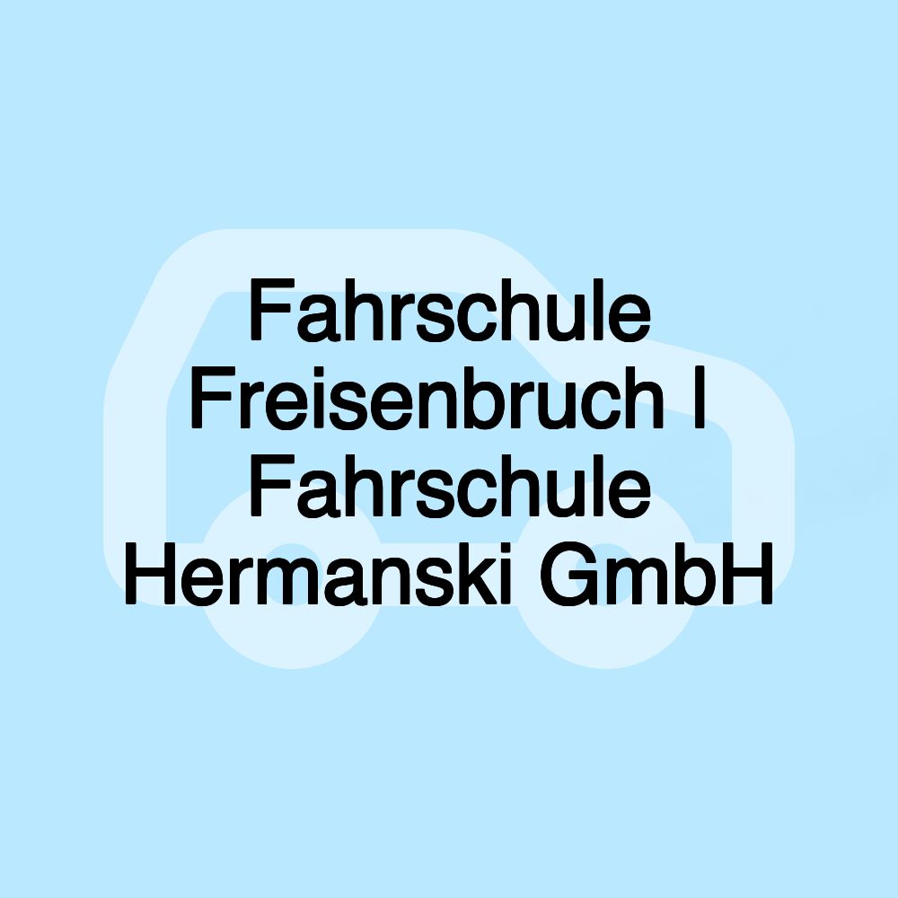 Fahrschule Freisenbruch | Fahrschule Hermanski GmbH