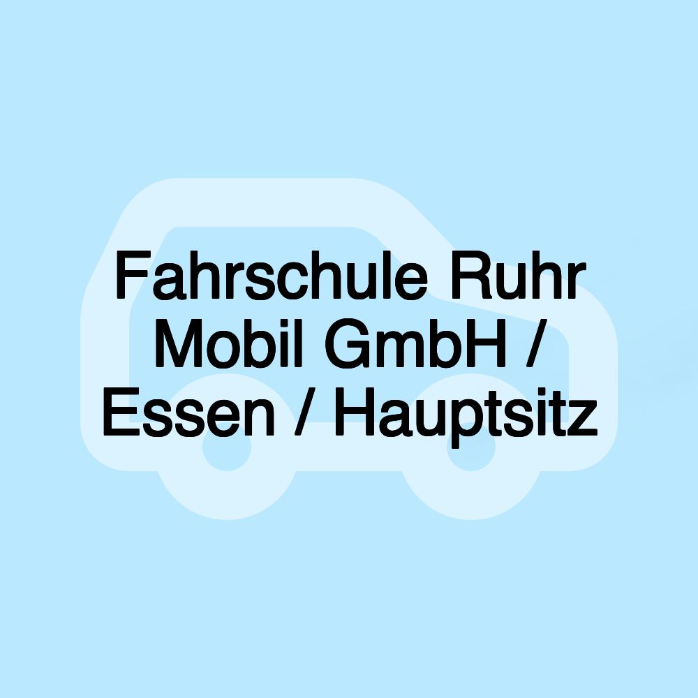 Fahrschule Ruhr Mobil GmbH / Essen / Hauptsitz