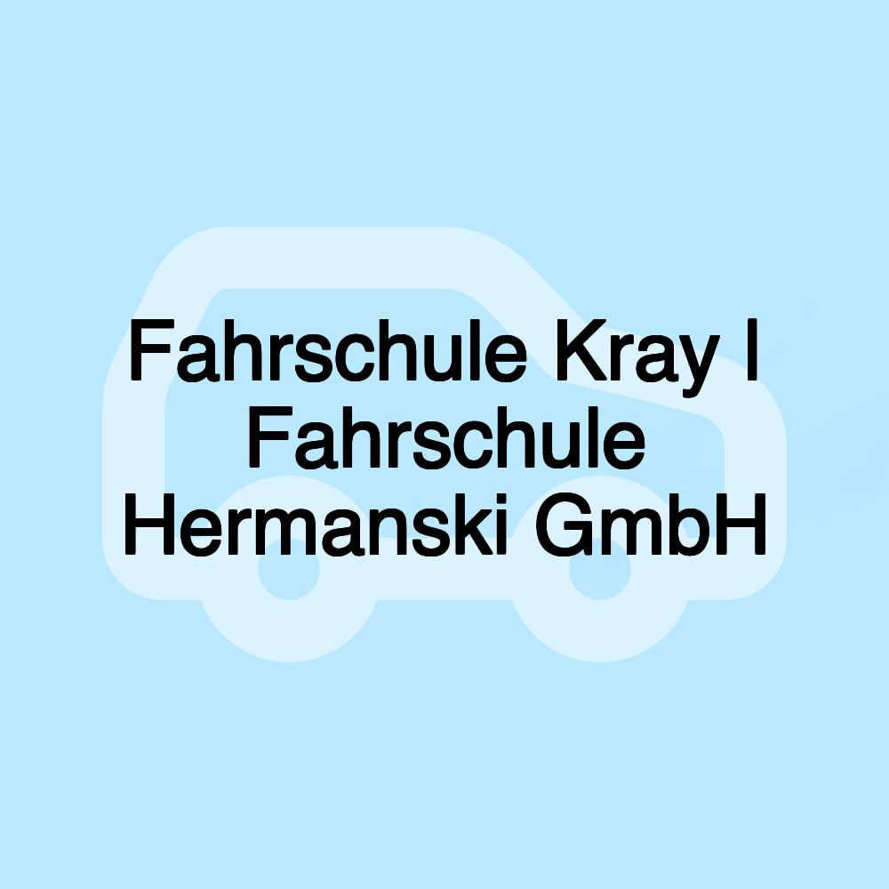 Fahrschule Kray | Fahrschule Hermanski GmbH