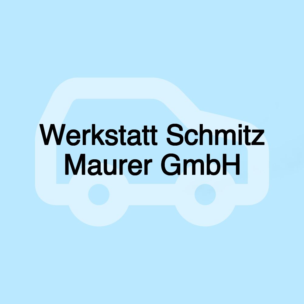 Werkstatt Schmitz Maurer GmbH