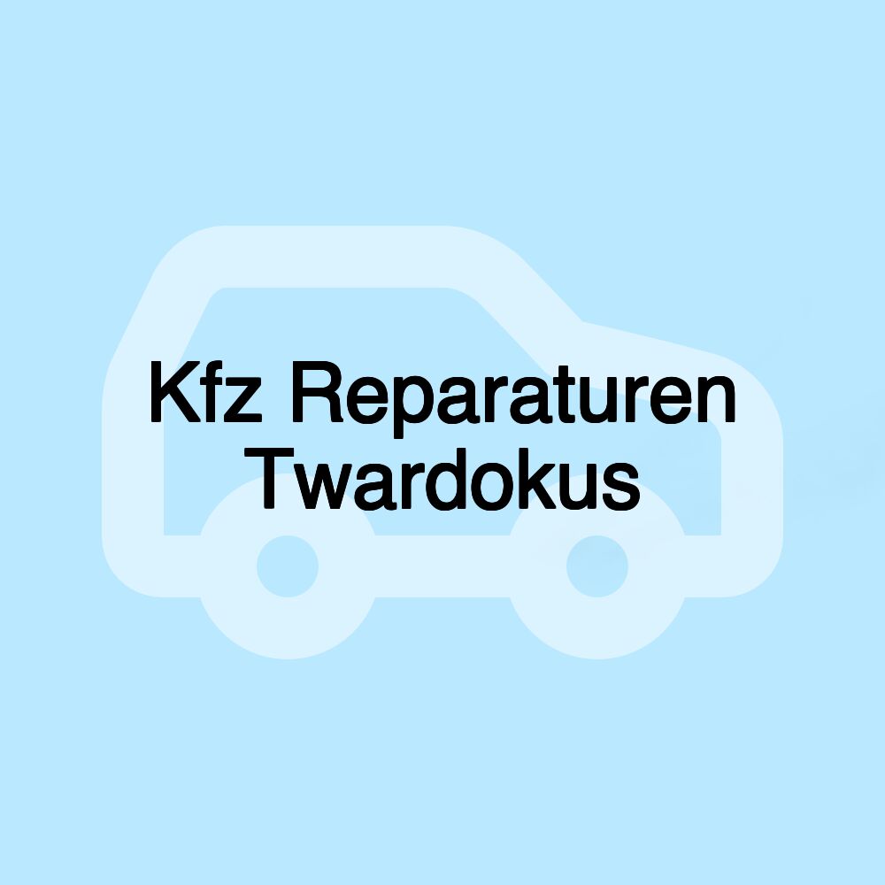 Kfz Reparaturen Twardokus