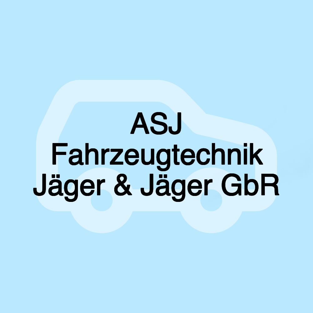 ASJ Fahrzeugtechnik Jäger & Jäger GbR