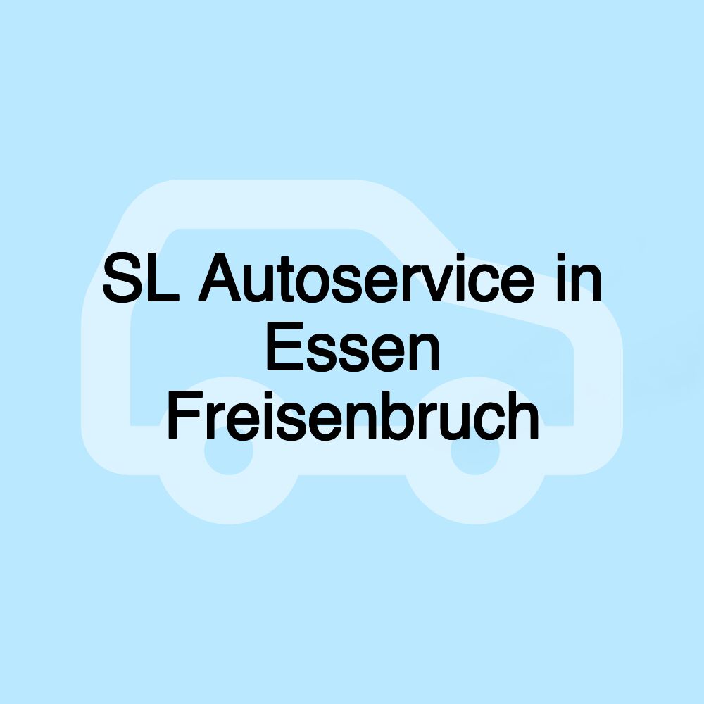 SL Autoservice in Essen Freisenbruch