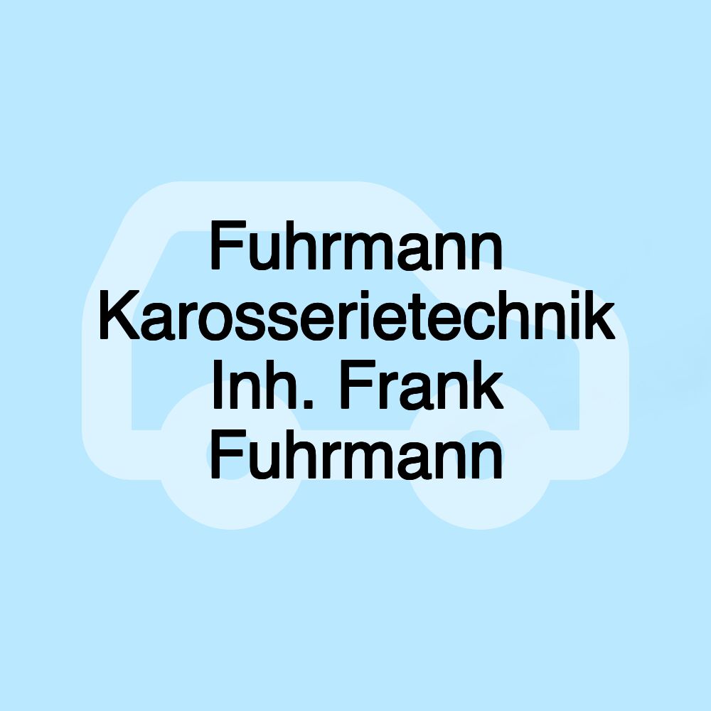 Fuhrmann Karosserietechnik Inh. Frank Fuhrmann