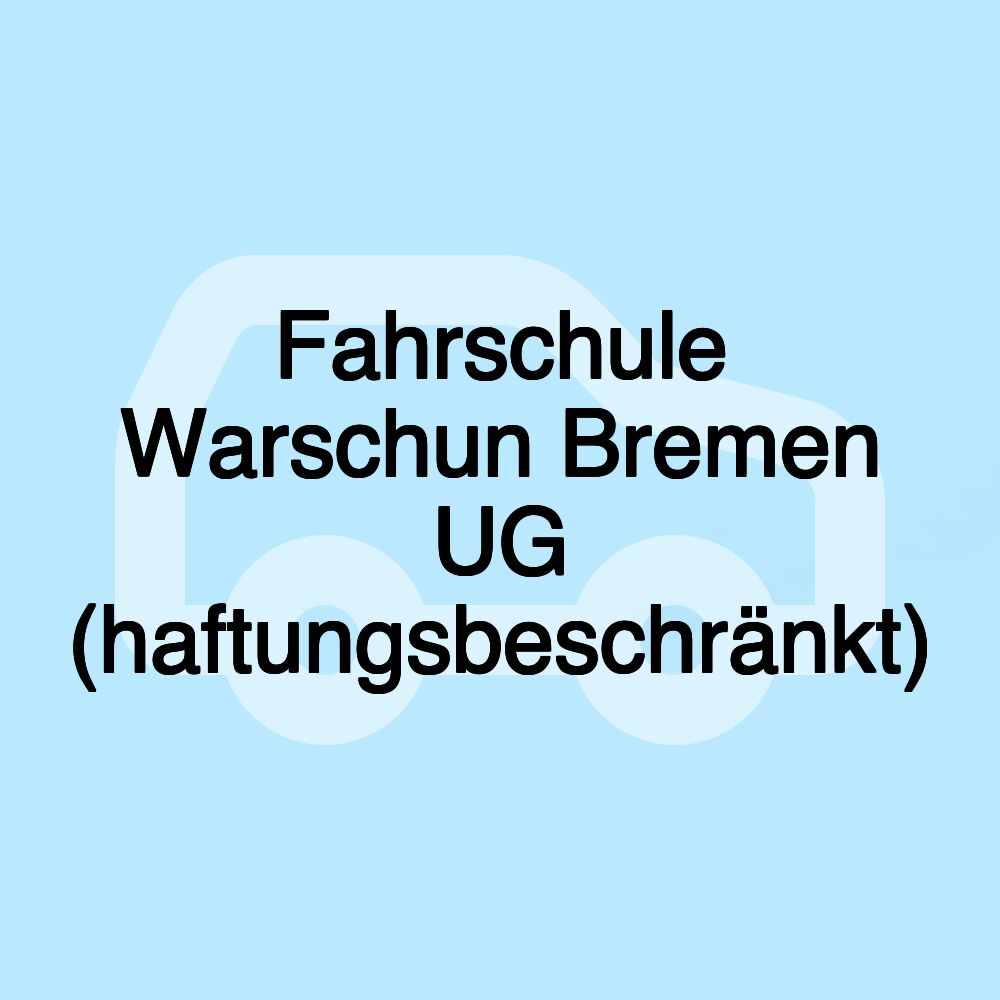 Fahrschule Warschun Bremen UG (haftungsbeschränkt)