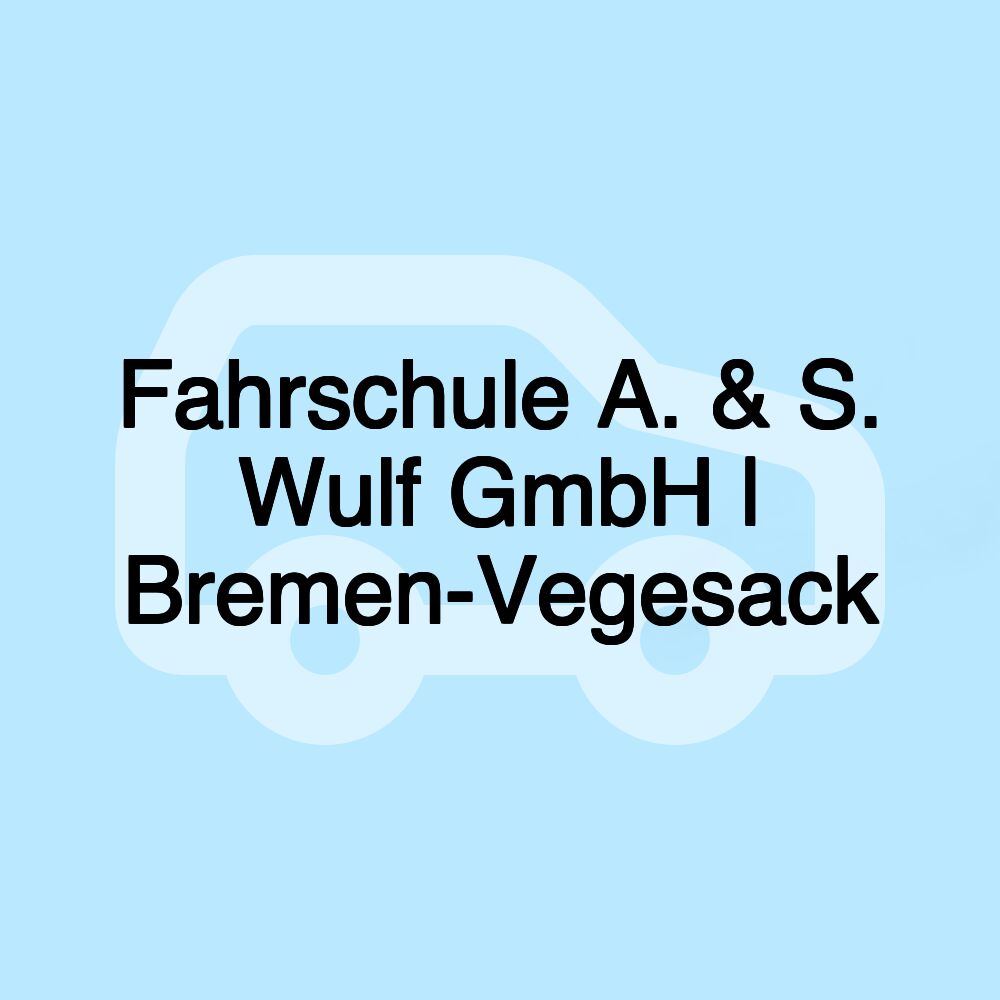 Fahrschule A. & S. Wulf GmbH | Bremen-Vegesack