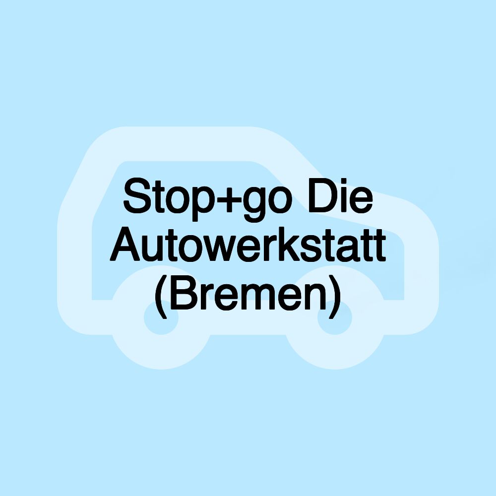 Stop+go Die Autowerkstatt (Bremen)