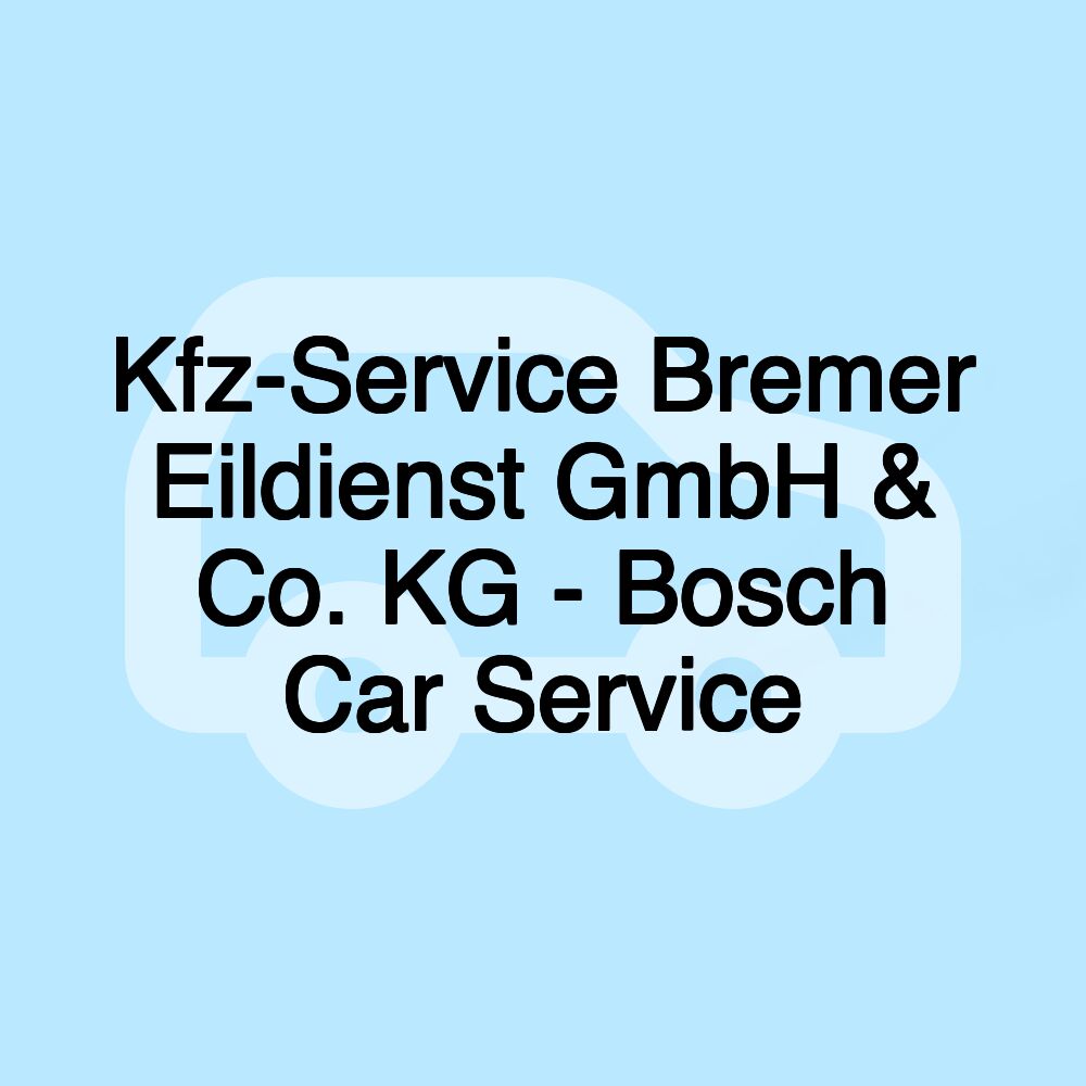 Kfz-Service Bremer Eildienst GmbH & Co. KG - Bosch Car Service