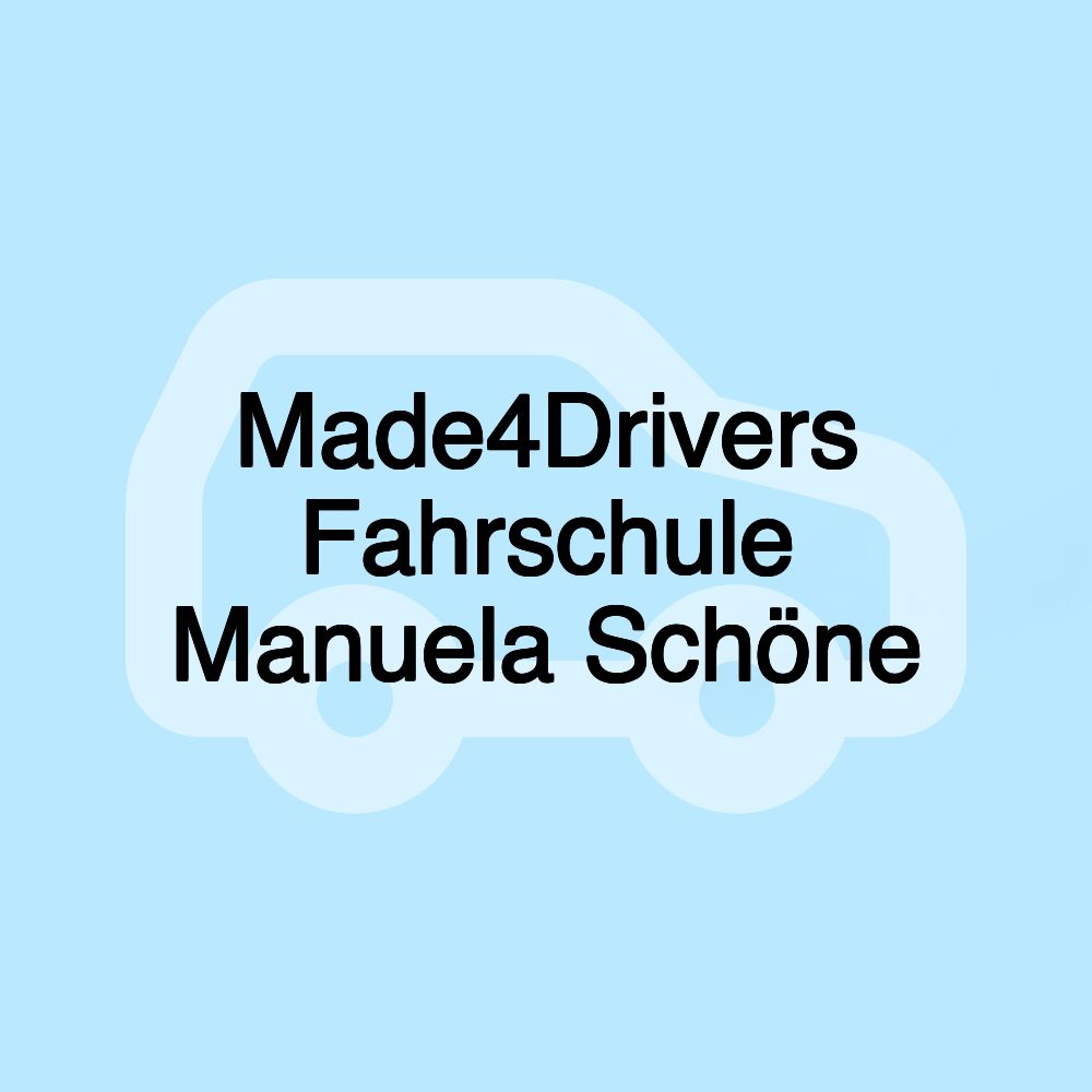 Made4Drivers Fahrschule Manuela Schöne