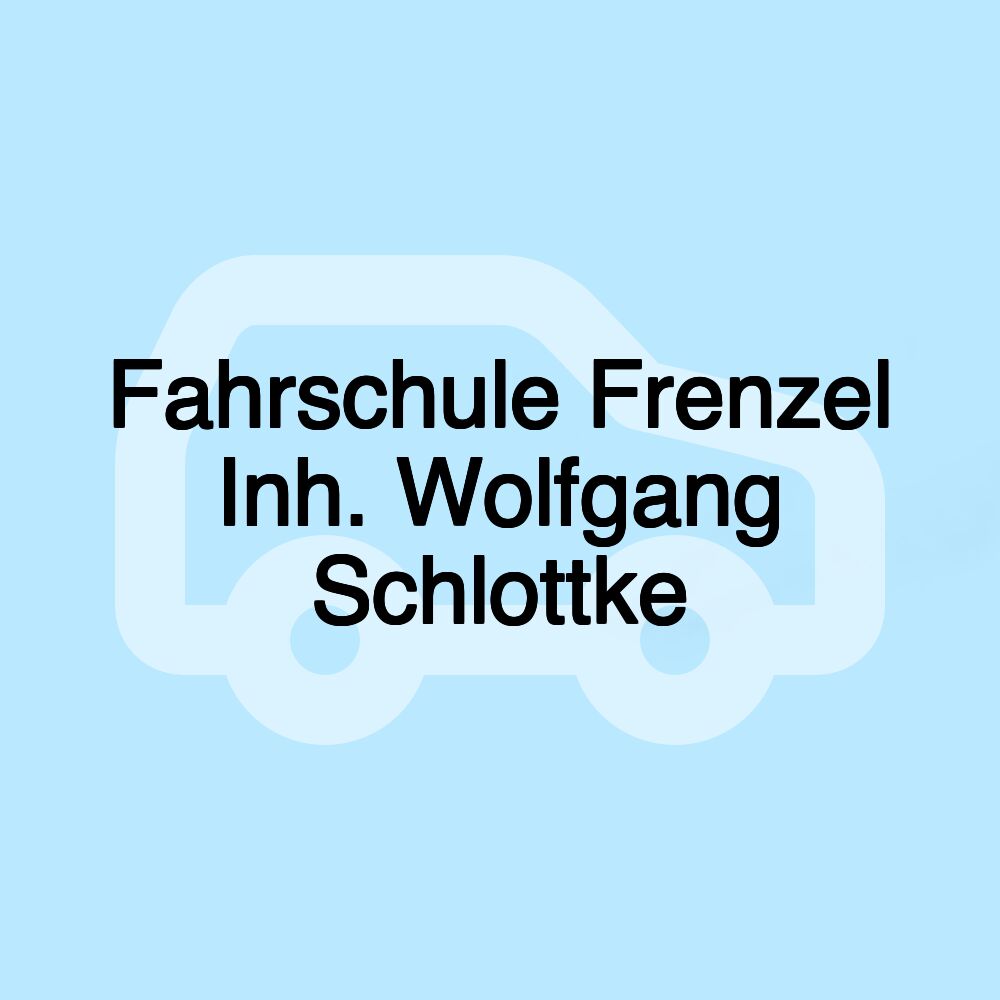 Fahrschule Frenzel Inh. Wolfgang Schlottke